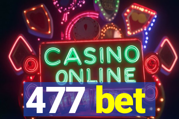 477 bet